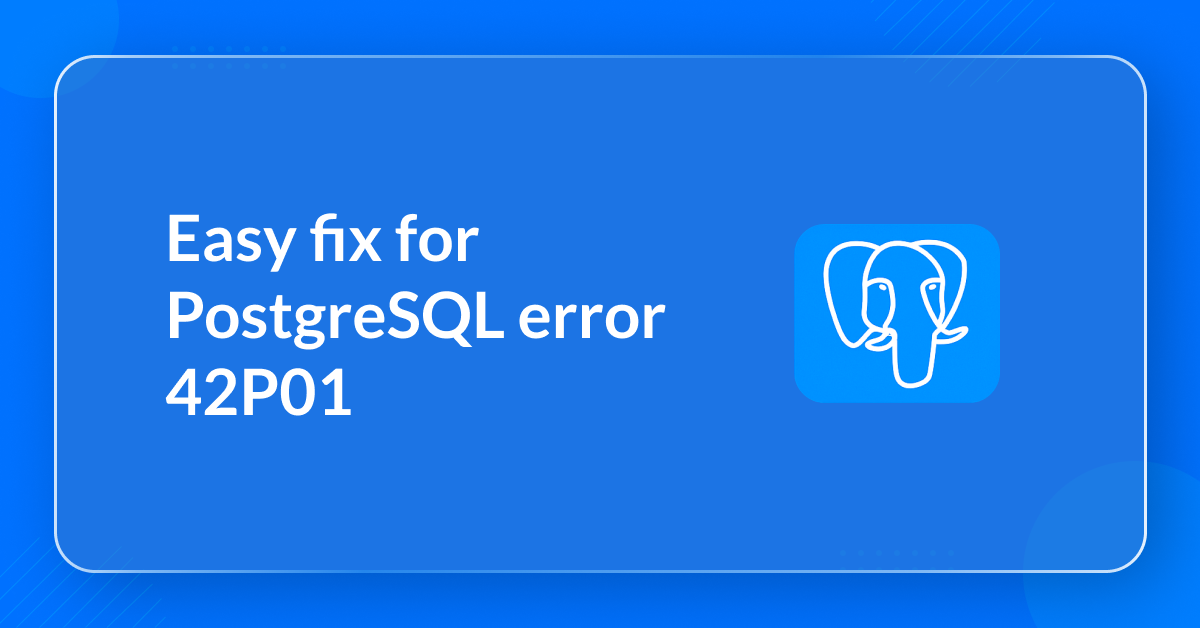 Easy fix for PostgreSQL error 42P01