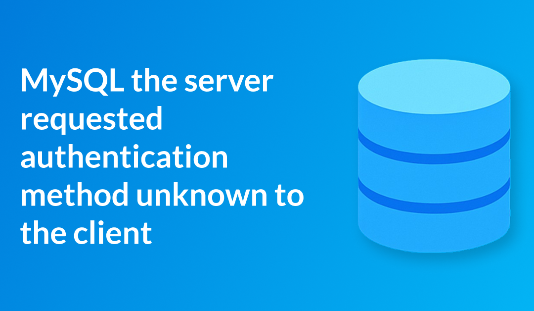 [RESOLVED] MySQL the server requested authentication method unknown to the client