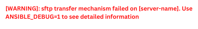 ansible [warning]: sftp transfer mechanism failed on