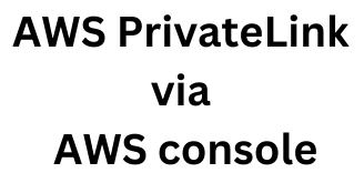 AWS PrivateLink via AWS console