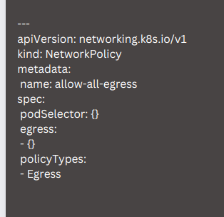 How to allow all egress in Kubernetes NetworkPolicy