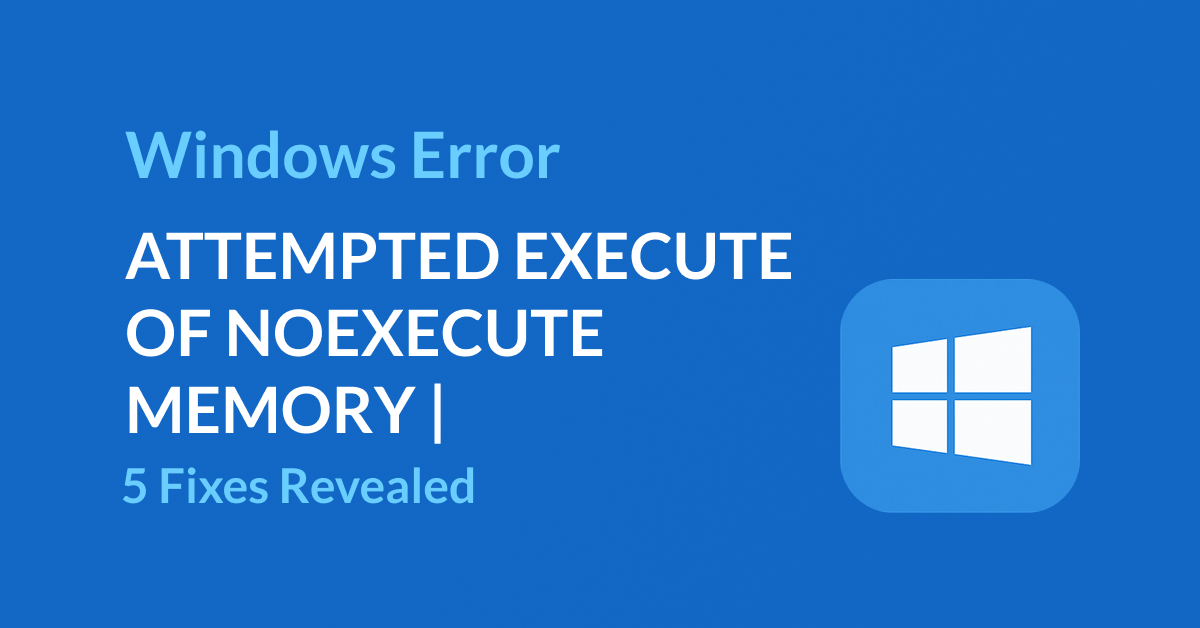 Windows Error ATTEMPTED EXECUTE OF NOEXECUTE MEMORY