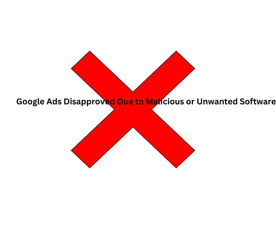 Fix Google Ads Disapproved Due to Malicious or Unwanted Software