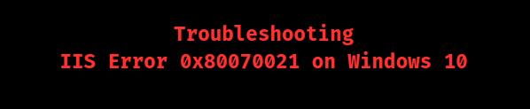 0x80070021 windows 10 iis