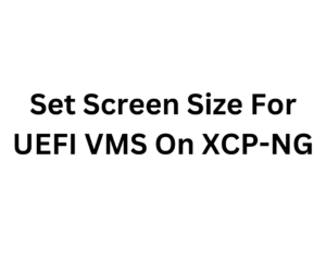 set screen size for uefi vms on xcp-ng