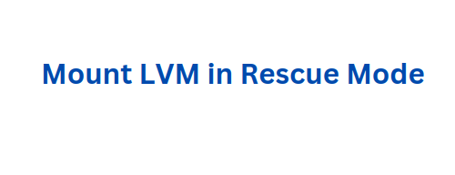 mount lvm in rescue mode