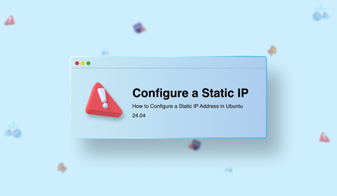 How to Configure a Static IP Address in Ubuntu 24.04