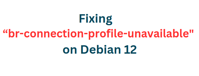 br-connection-profile-unavailable debian 12