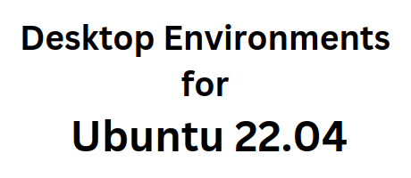 best desktop environment for ubuntu 22.04