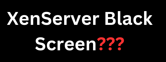 xenserver black screen