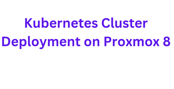 Kubernetes cluster deployment on Proxmox 8