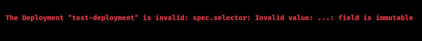 kubernetes error field is immutable