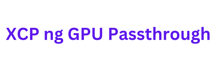 xcp ng gpu passthrough