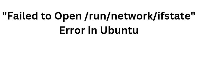 ubuntu failed to open /run/network/ifstate