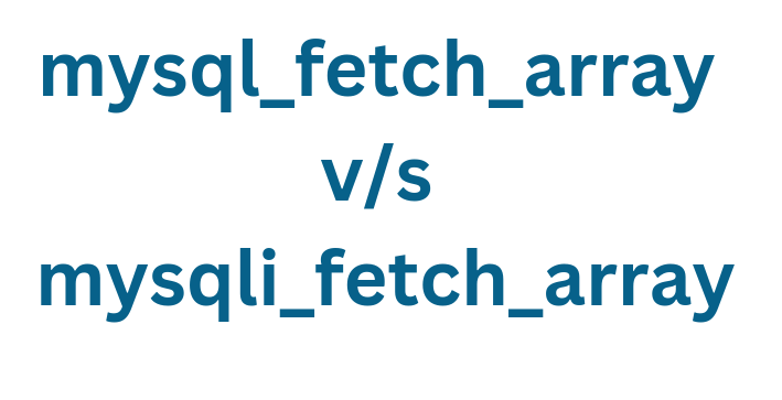 mysql_fetch_array and mysqli_fetch_array