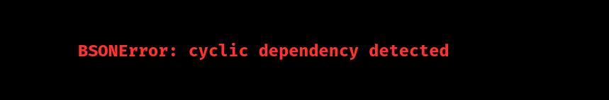 mongodb bson error cyclic dependency detected