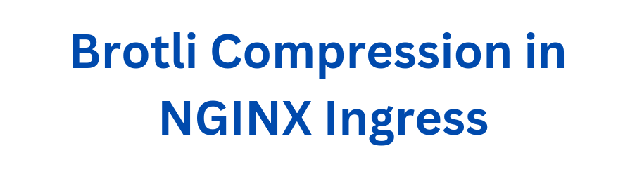 nginx ingress brotli