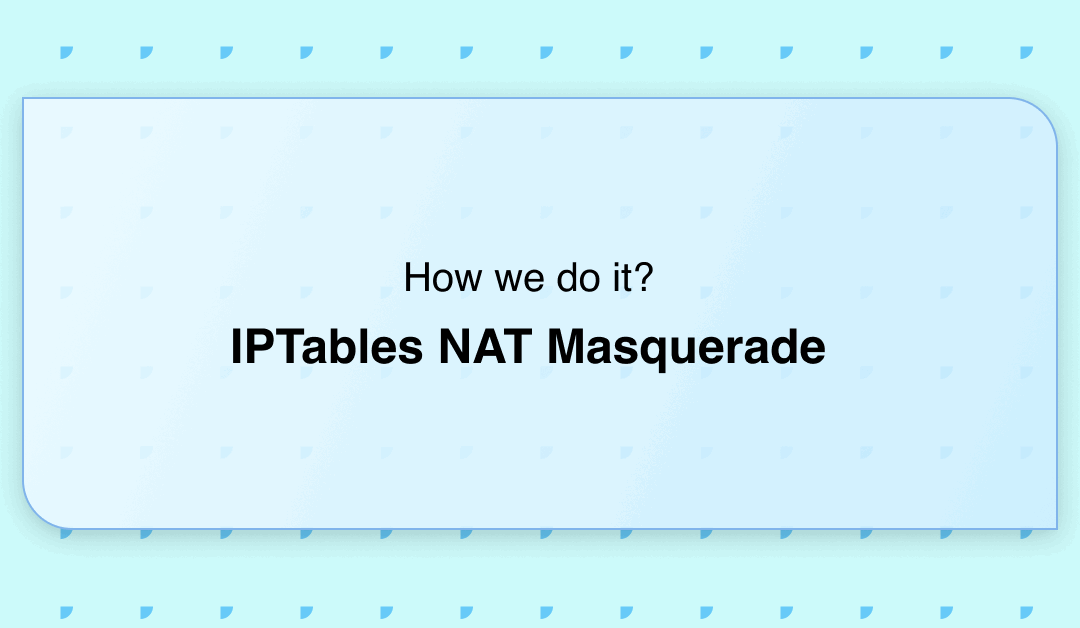 IPTables NAT Masquerade – How we do it?