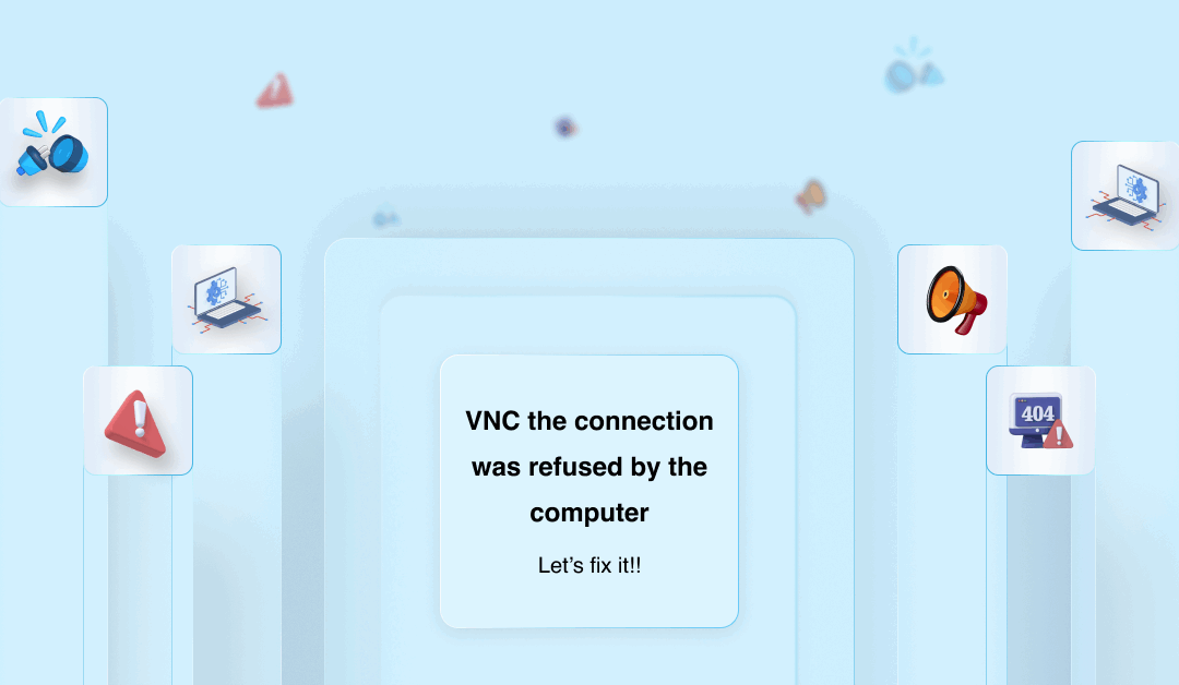 VNC the connection was refused by the computer –  Let’s fix it!!